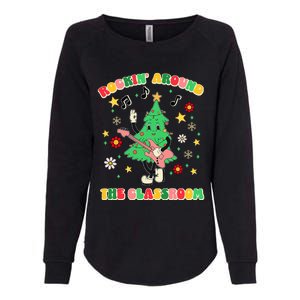 Rockin Around The Classroom Teacher Christmas Xmas Vibes Womens California Wash Sweatshirt