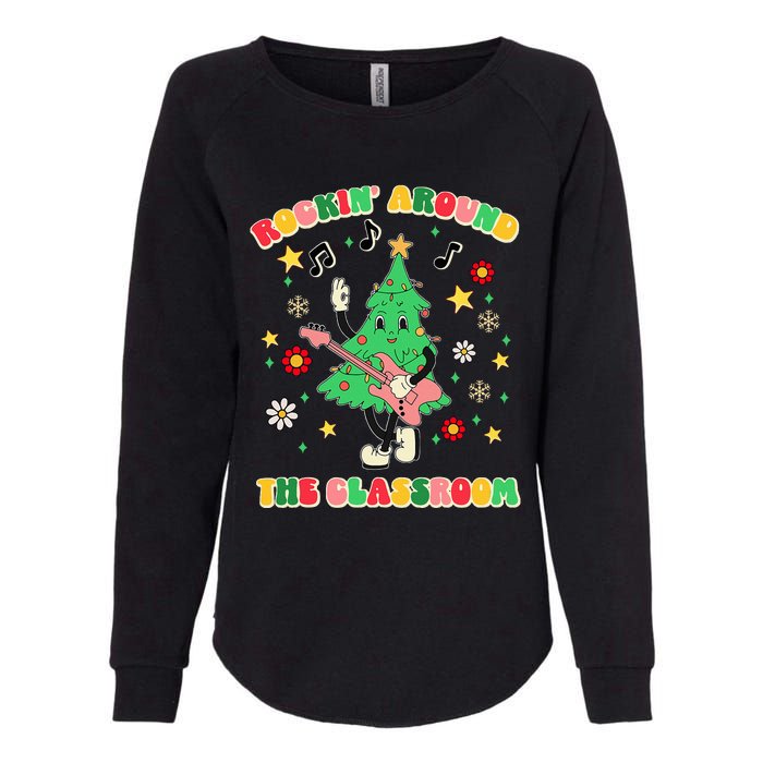 Rockin Around The Classroom Teacher Christmas Xmas Vibes Womens California Wash Sweatshirt