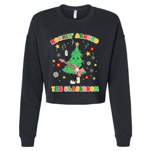 Rockin Around The Classroom Teacher Christmas Xmas Vibes Cropped Pullover Crew