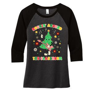 Rockin Around The Classroom Teacher Christmas Xmas Vibes Women's Tri-Blend 3/4-Sleeve Raglan Shirt