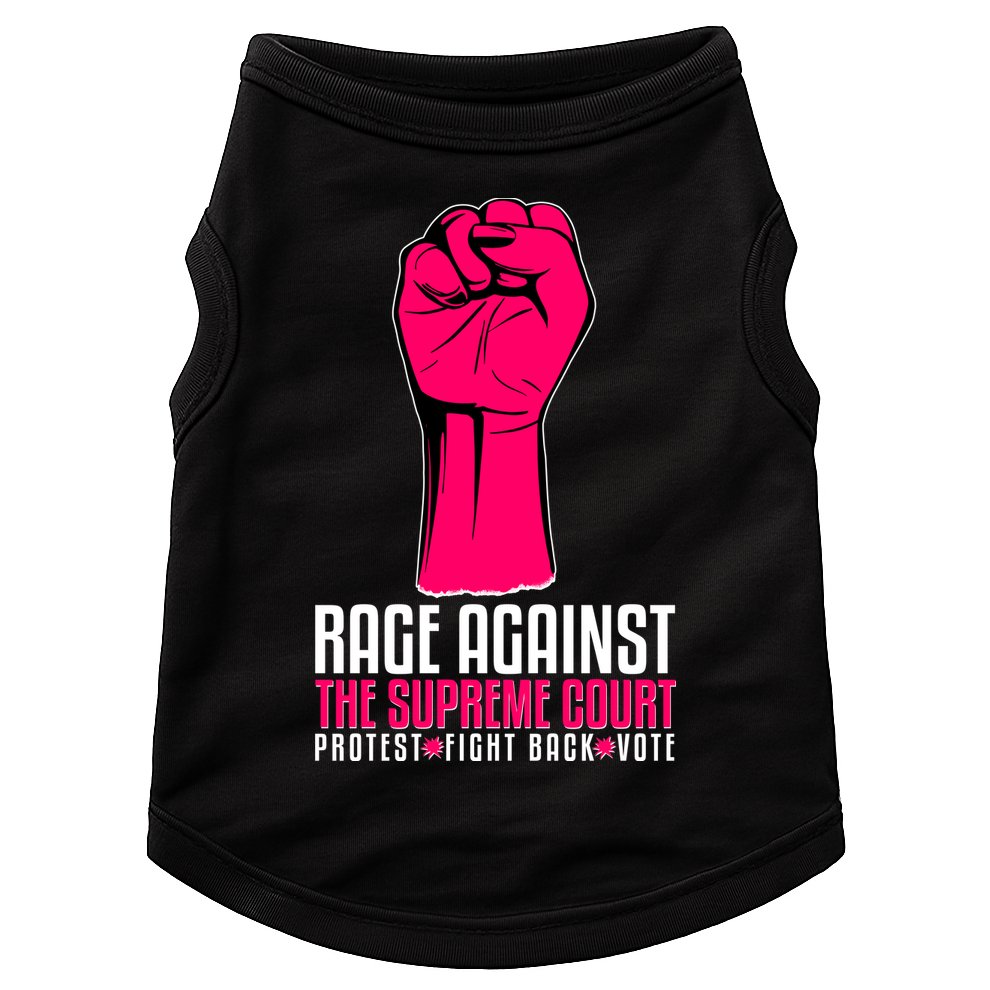 Rage Against The Spreme Court Protest Fight Back Vote Doggie Tank