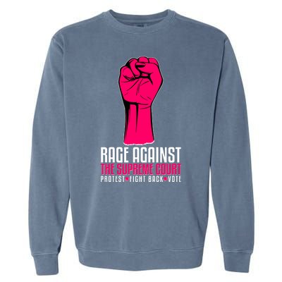 Rage Against The Spreme Court Protest Fight Back Vote Garment-Dyed Sweatshirt