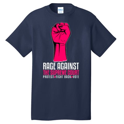 Rage Against The Spreme Court Protest Fight Back Vote Tall T-Shirt