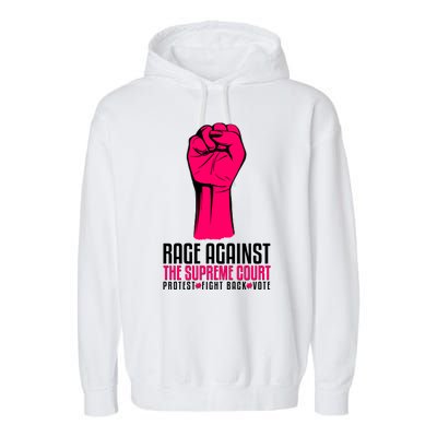 Rage Against The Spreme Court Protest Fight Back Vote Garment-Dyed Fleece Hoodie