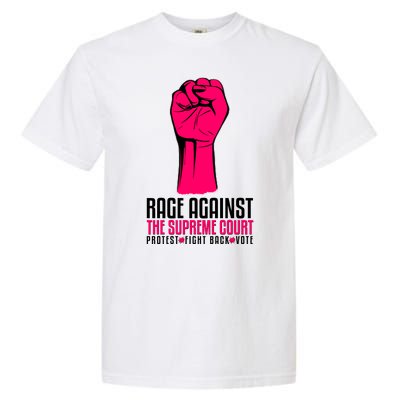 Rage Against The Spreme Court Protest Fight Back Vote Garment-Dyed Heavyweight T-Shirt