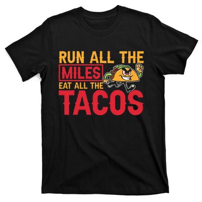 Run All The Miles Eat All The Tacos Marathon Jogging Running T-Shirt