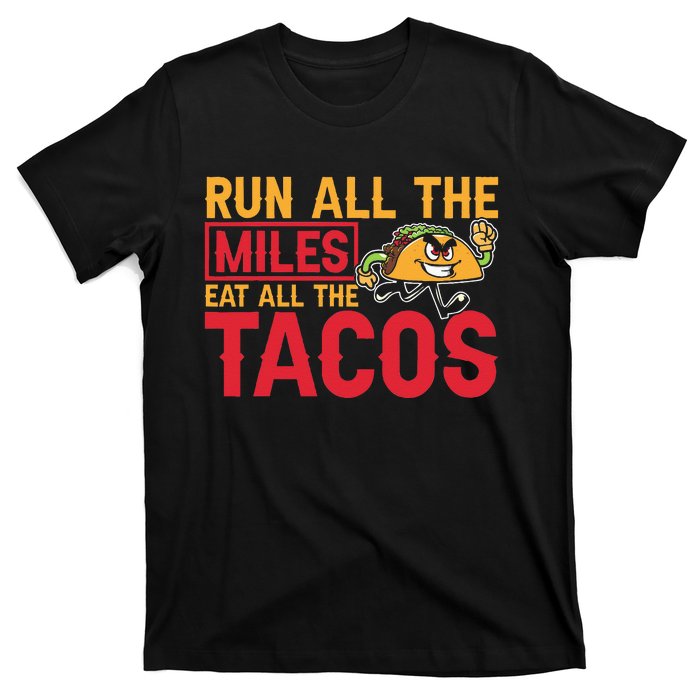 Run All The Miles Eat All The Tacos Marathon Jogging Running T-Shirt