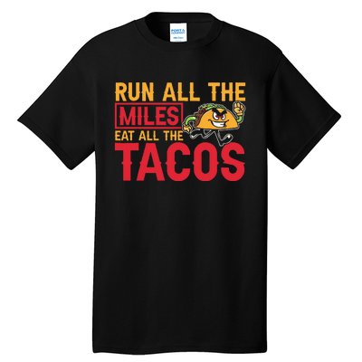 Run All The Miles Eat All The Tacos Marathon Jogging Running Tall T-Shirt