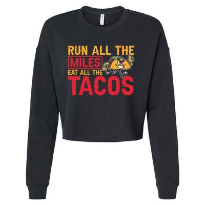 Run All The Miles Eat All The Tacos Marathon Jogging Running Cropped Pullover Crew