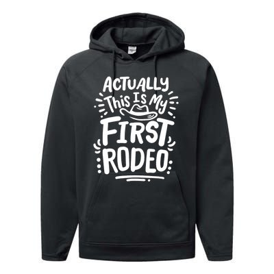 Rodeo Actually This Is My First Rodeo Performance Fleece Hoodie