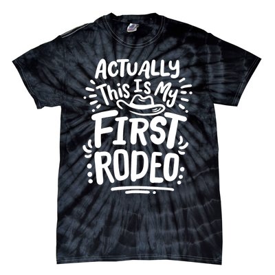 Rodeo Actually This Is My First Rodeo Tie-Dye T-Shirt