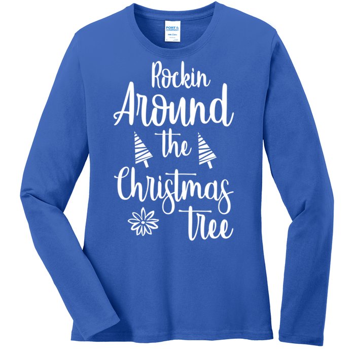 Rockin Around The Christmas Tree Gift Ladies Long Sleeve Shirt