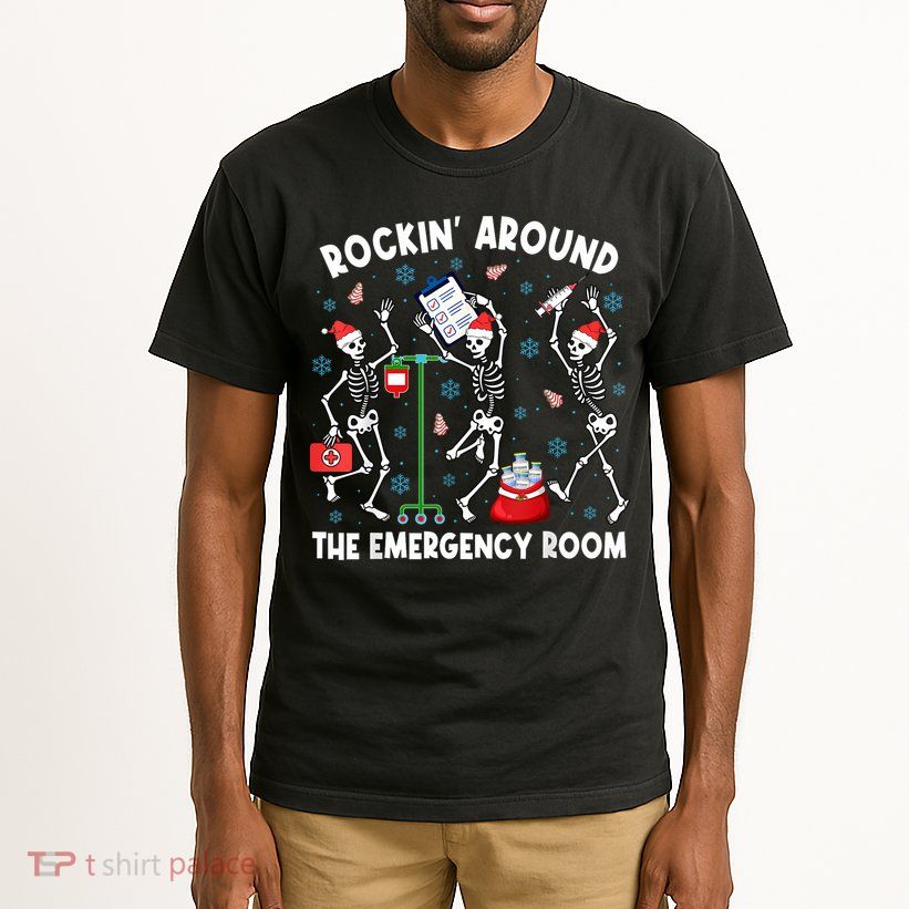 Rockin Around The Emergency Room Skeleton Er Nurse Xmas Tall T-Shirt