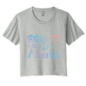 Reads Across Tee America Reading Teacher Books Reader Cool Gift Women's Crop Top Tee