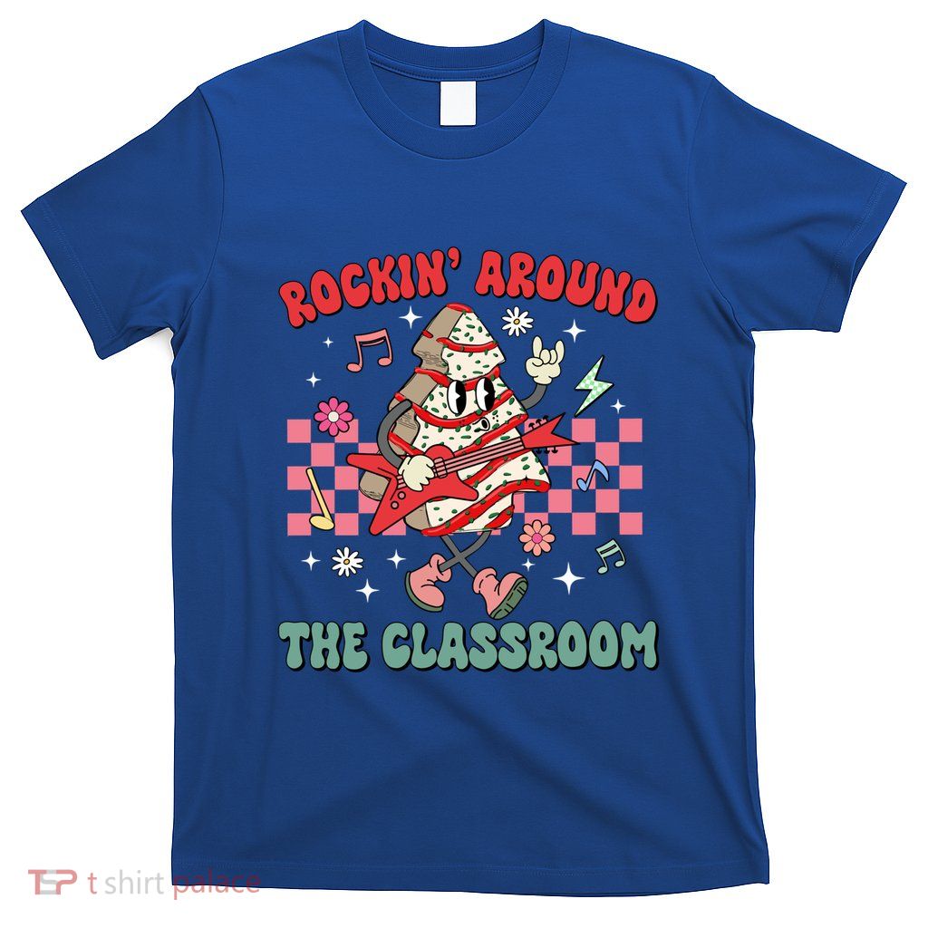Rockin Around The Classroom Christmas Cake Tree Teacher Xmas Gift T-Shirt