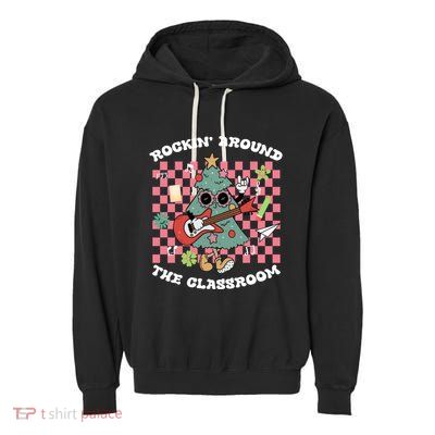 Rockin Around The Classroom Retro Teacher Christmas Meaningful Gift Garment-Dyed Fleece Hoodie