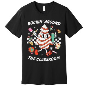 Rockin Around The Classroom Teacher Christmas Tree Cake Premium T-Shirt