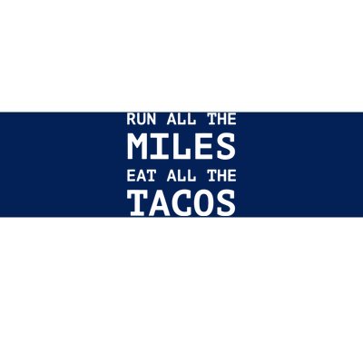 Run All The Miles Eat All The Tacos Funny Running Bumper Sticker