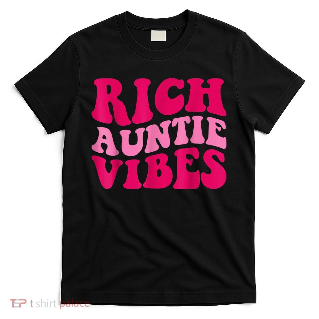 Rich Auntie Vibes Funny Aunt Saying Groovy Apparel T-Shirt