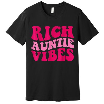 Rich Auntie Vibes Funny Aunt Saying Groovy Apparel Premium T-Shirt