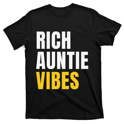 Rich Auntie Vibes Aunt Best Aunty Mothers Day Birthday T-Shirt