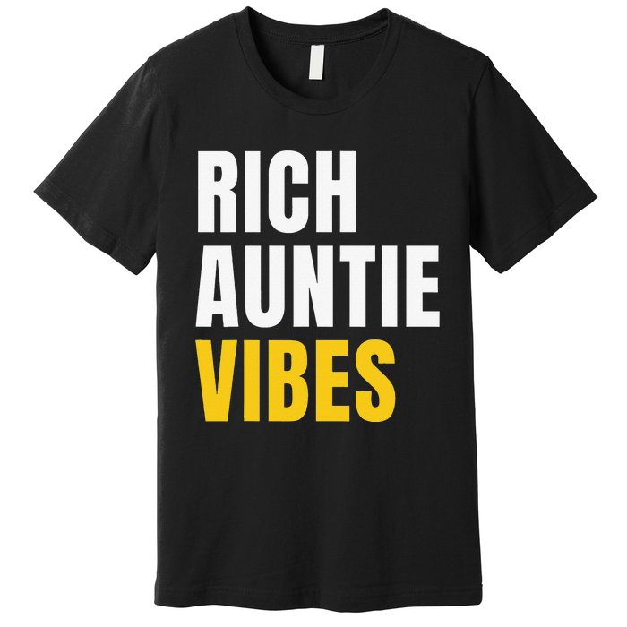 Rich Auntie Vibes Aunt Best Aunty Mothers Day Birthday Premium T-Shirt