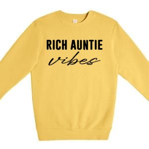 Rich Auntie Vibes Cool Best Aunty Humor Birthday Gift Premium Crewneck Sweatshirt