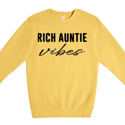 Rich Auntie Vibes Cool Best Aunty Humor Birthday Gift Premium Crewneck Sweatshirt