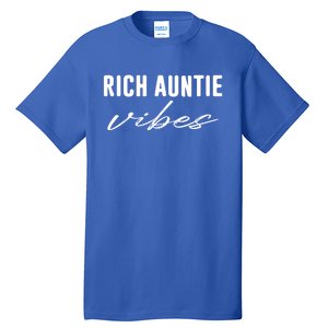 Rich Auntie Vibes Cool Best Aunty Humor Birthday Gift Tall T-Shirt