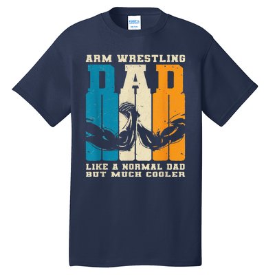 Retro Arm Wrestling Dad Normal Dad But Cooler Armwrestling Tall T-Shirt