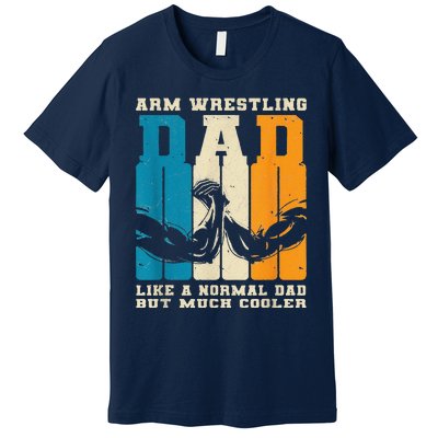 Retro Arm Wrestling Dad Normal Dad But Cooler Armwrestling Premium T-Shirt