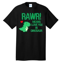 Rawr Means I Love You In Dinosaur Tall T-Shirt