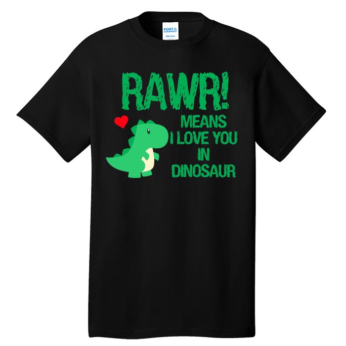 Rawr Means I Love You In Dinosaur Tall T-Shirt