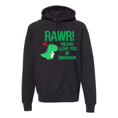 Rawr Means I Love You In Dinosaur Premium Hoodie