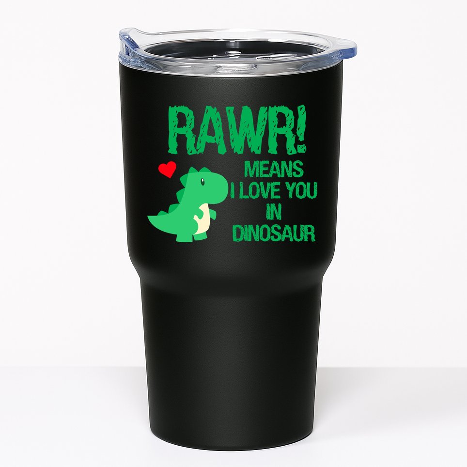 Rawr Means I Love You In Dinosaur Tumbler