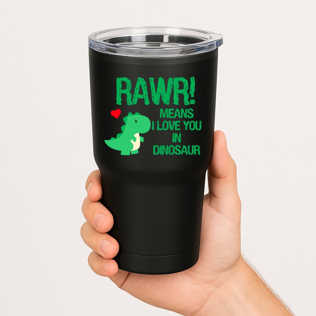 Rawr Means I Love You In Dinosaur Tumbler