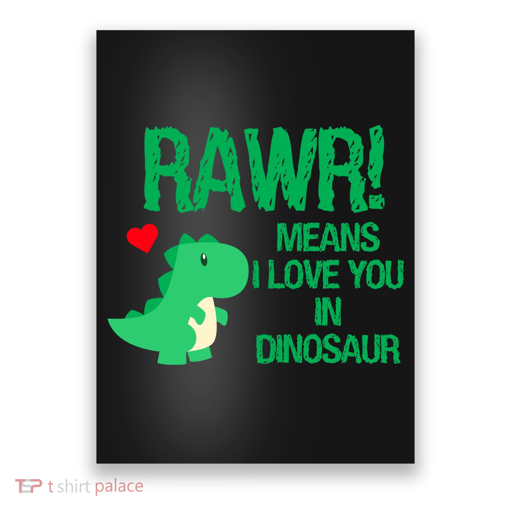 Rawr Means I Love You In Dinosaur Poster