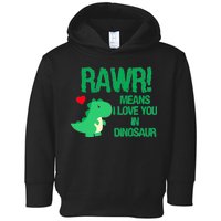 Rawr Means I Love You In Dinosaur Toddler Hoodie