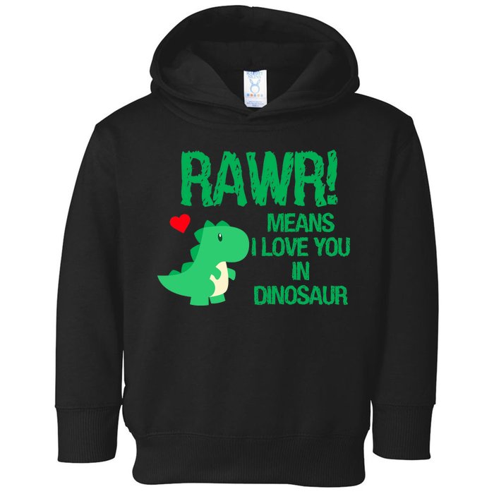 Rawr Means I Love You In Dinosaur Toddler Hoodie