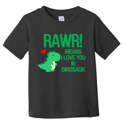 Rawr Means I Love You In Dinosaur Toddler T-Shirt