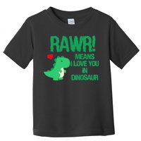 Rawr Means I Love You In Dinosaur Toddler T-Shirt