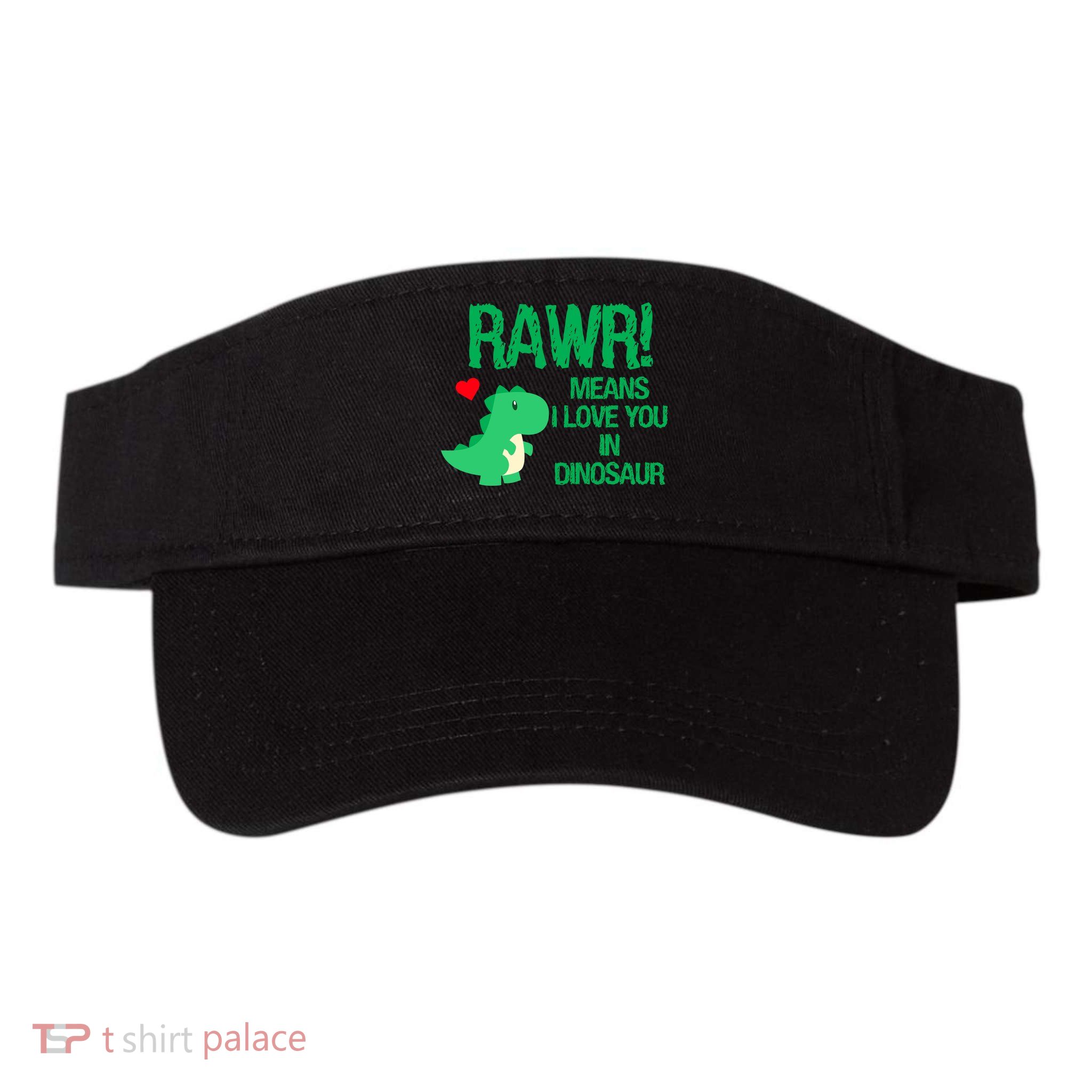 Rawr Means I Love You In Dinosaur Visor
