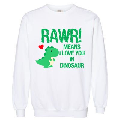 Rawr Means I Love You In Dinosaur Garment-Dyed Sweatshirt