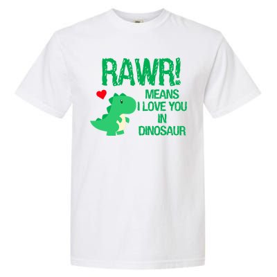 Rawr Means I Love You In Dinosaur Garment-Dyed Heavyweight T-Shirt