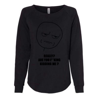 Really Are You Fking Kidding Me Womens California Wash Sweatshirt