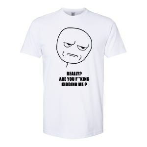 Really Are You Fking Kidding Me Softstyle CVC T-Shirt