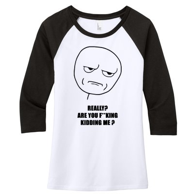 Really Are You Fking Kidding Me Women's Tri-Blend 3/4-Sleeve Raglan Shirt