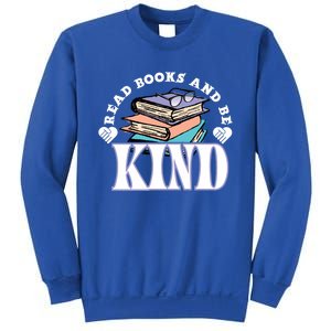 Read Books And Be Kind Reading Lover Bookaholic Bookworm Cool Gift Sweatshirt