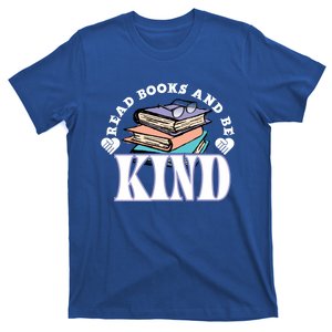 Read Books And Be Kind Reading Lover Bookaholic Bookworm Cool Gift T-Shirt