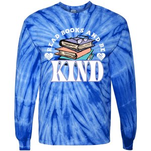 Read Books And Be Kind Reading Lover Bookaholic Bookworm Cool Gift Tie-Dye Long Sleeve Shirt